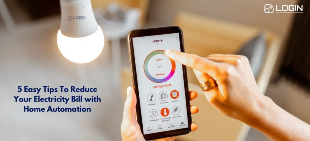 5 Ways To Reduce Your Electricity Bill with Home Automation